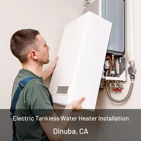  Electric Tankless Water Heater Installation Dinuba, CA