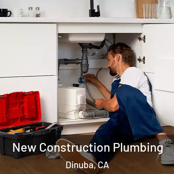  New Construction Plumbing Dinuba, CA