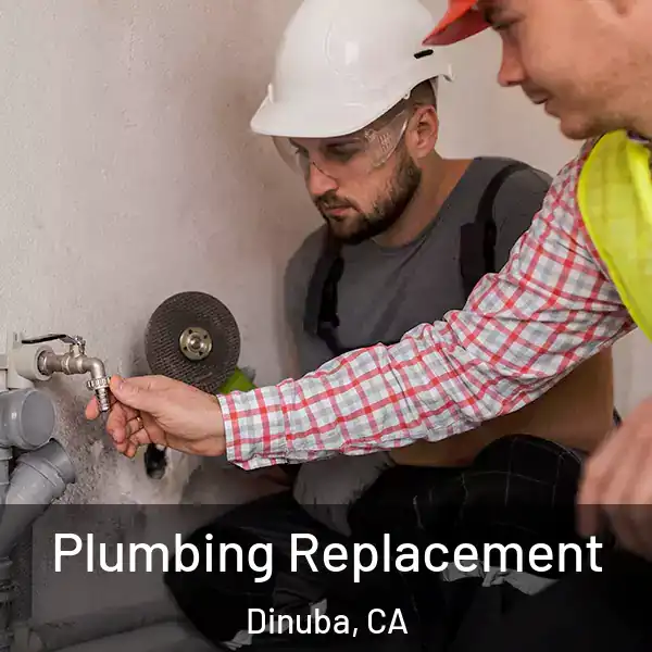  Plumbing Replacement Dinuba, CA
