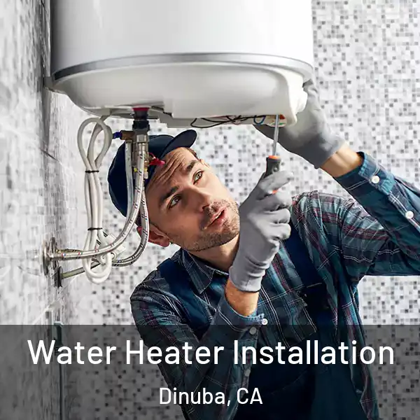  Water Heater Installation Dinuba, CA