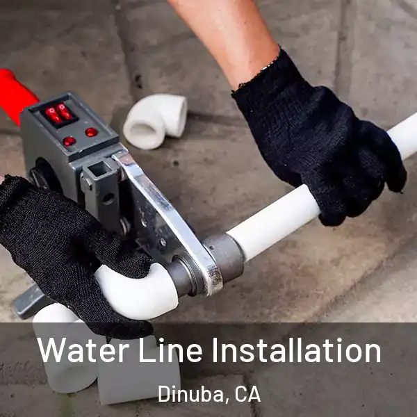  Water Line Installation Dinuba, CA